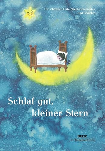 Schlaf gut, kleiner Stern: Die schönsten Gute-Nacht-Geschichten und Gedichte